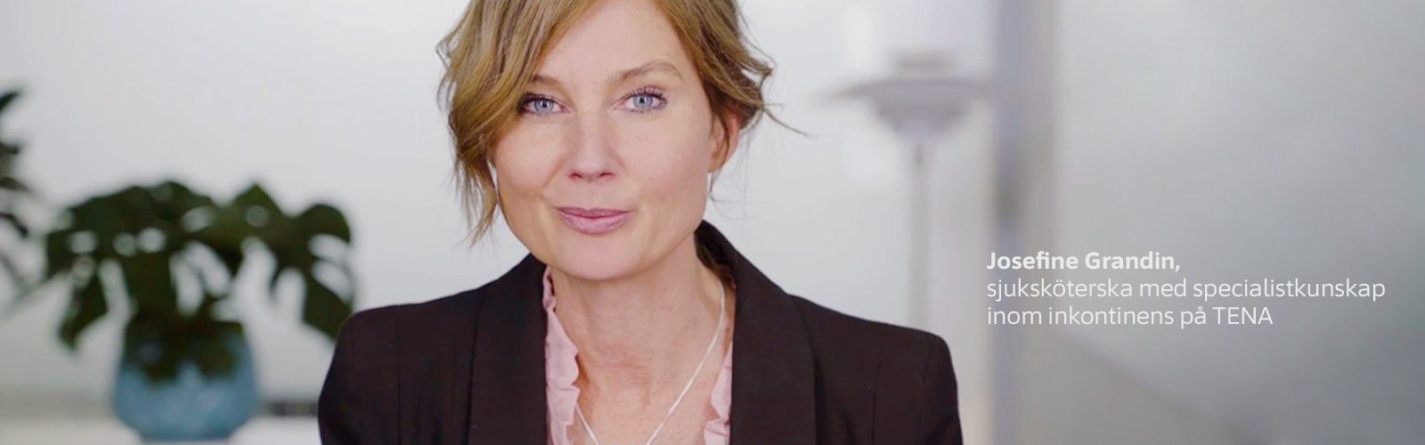 Josefine Grandin, sjuksköterska med specialistkunskap inom inkontinens på TENA Josefine Grandin, sjuksköterska med specialistkunskap inom inkontinens på TENA